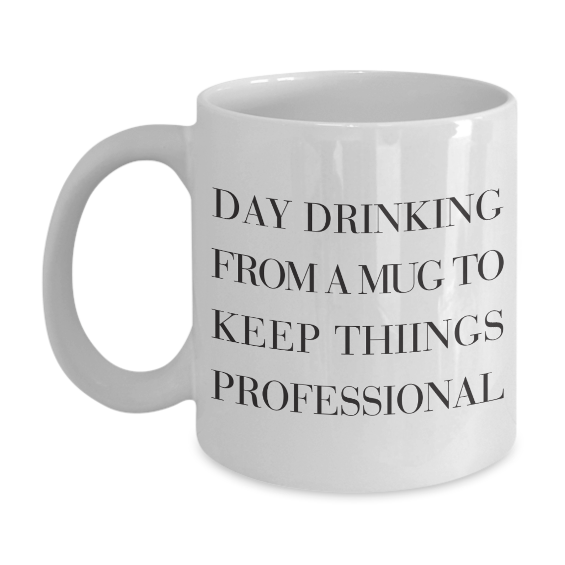 Day Drinking - Funny Quotes Coffee Mug