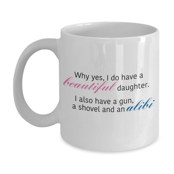 Beautiful Daughter and an Alibi - Funny Quotes Coffee Mug