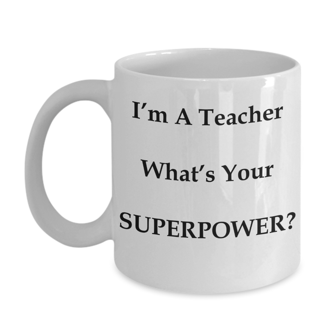 I'm a Teacher Superpower Coffee Mug
