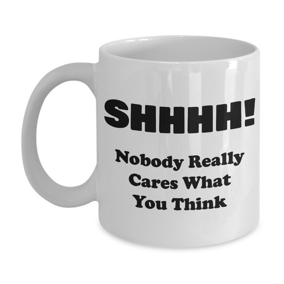 SHHHH! - Funny Quotes Coffee Mug