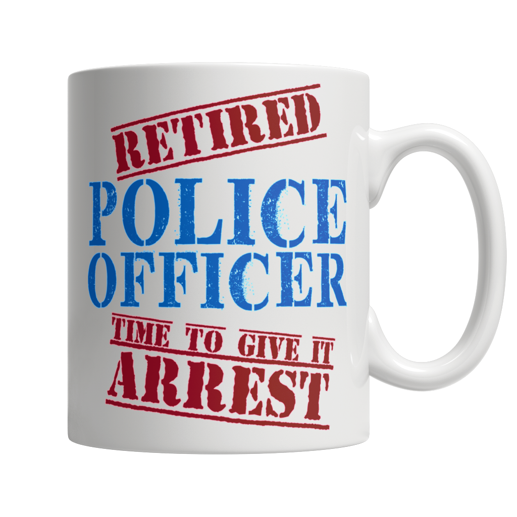 Retired Police, Time To Give It Arrest - White Mug